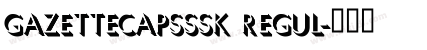 GazetteCapsSSK Regul字体转换